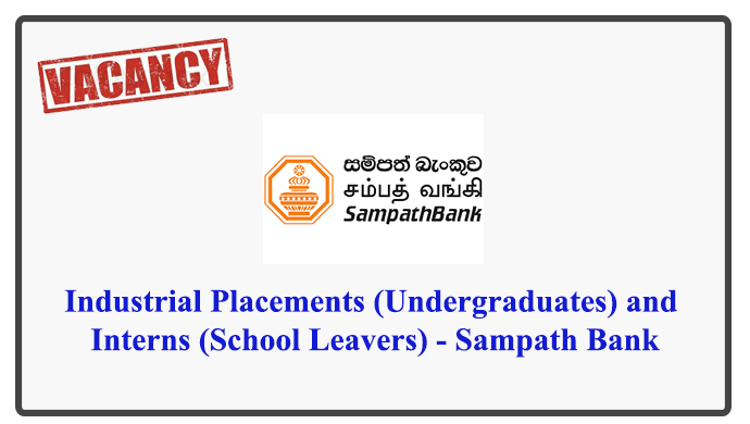 Industrial Placements (Undergraduates) and Interns (School Leavers) - Sampath Bank