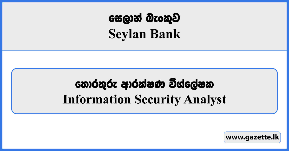 Information Security Analyst - Seylan Bank Vacancies 2024