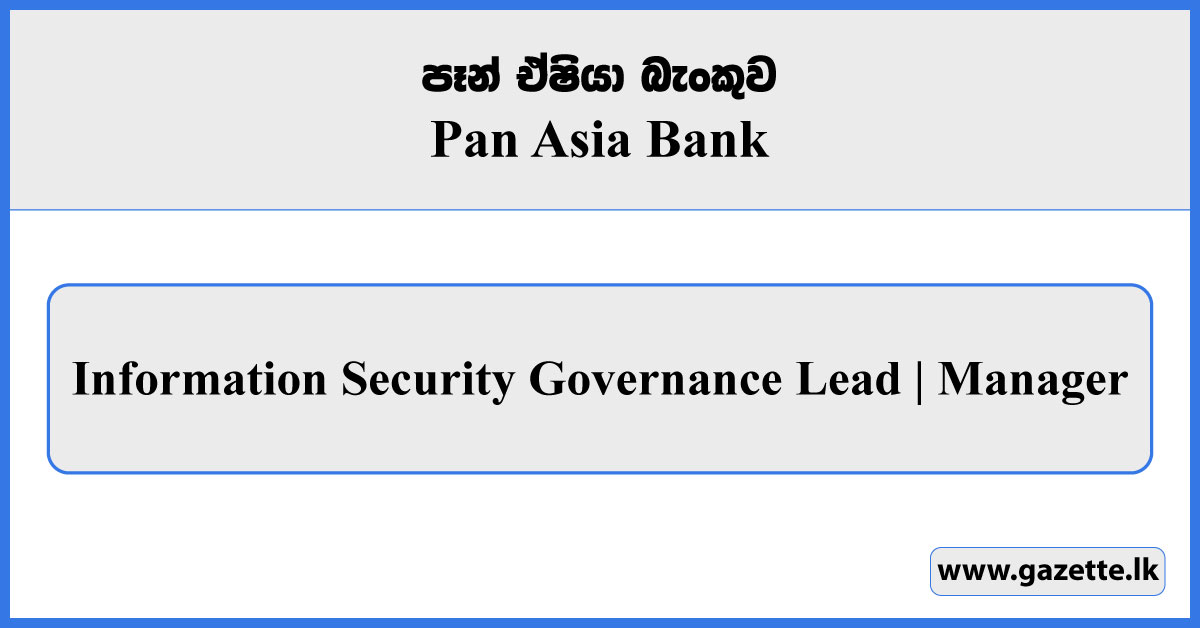 Information Security Governance Lead | Manager - Pan Asia Bank Vacancies 2025