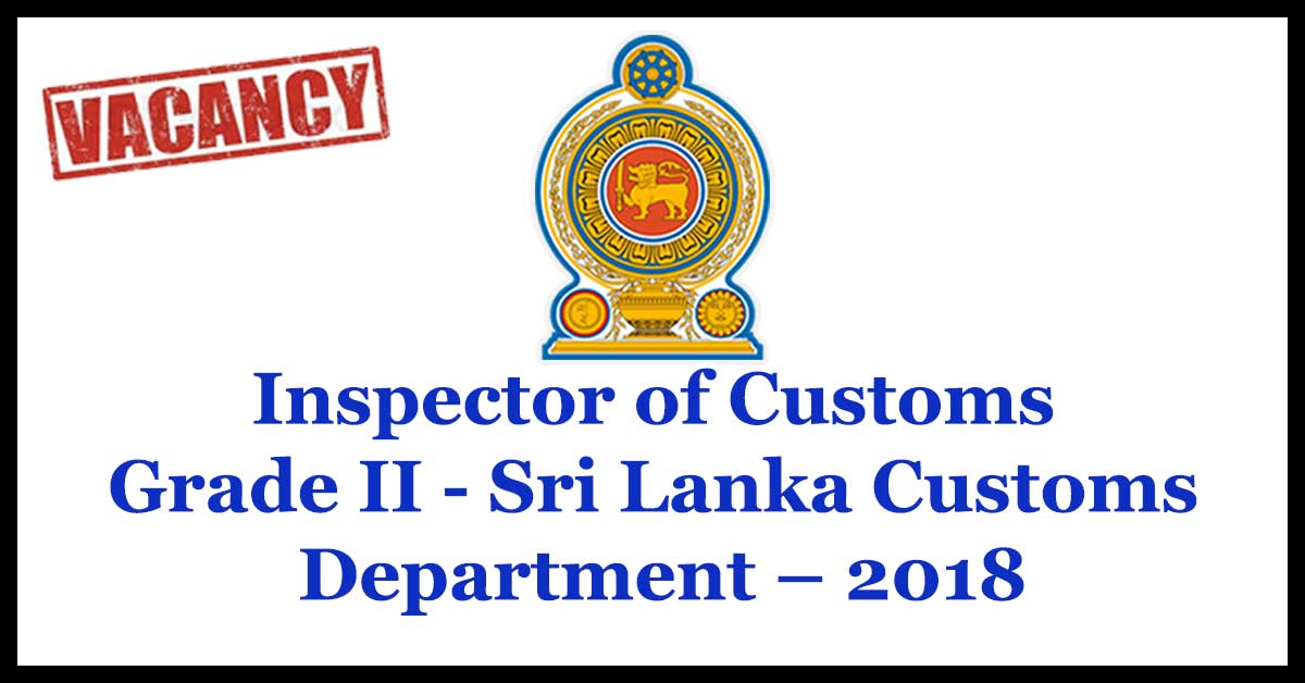 Inspector of Customs Grade II of Sri Lanka Customs Department – 2018 - Open Competitive Examination