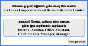 Internal Auditor, Office Assistant, Chief Finance Manager, Manager - Sri Lanka Cooperative Rural Banks Federation Limited Vacancies 2026