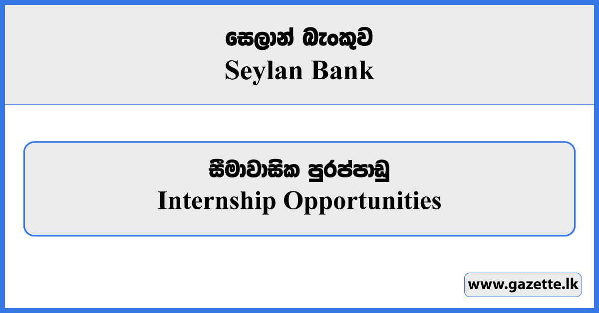 Internship Opportunities - Seylan Bank Vacancies 2024