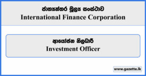 Investment Officer - International Finance Corporation Vacancies 2023