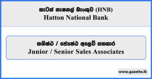 Junior / Senior Sales Associates - Hatton National Bank Vacancies 2026