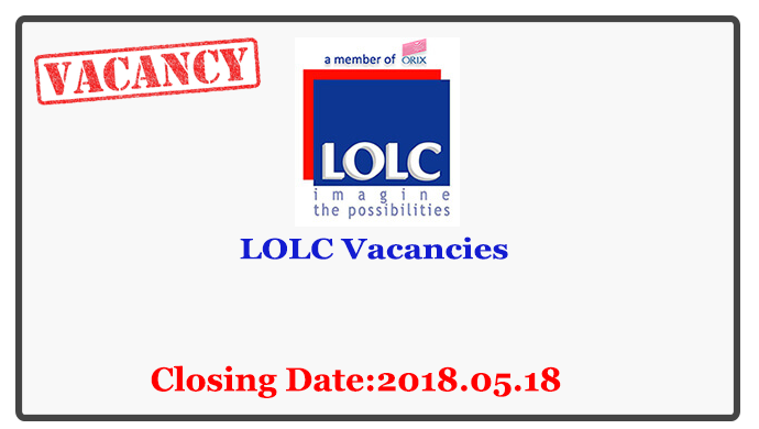 LOLC Vacancies Closing Date: 2018-05-18