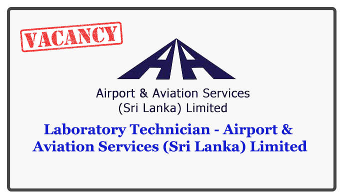 Laboratory Technician - Airport & Aviation Services (Sri Lanka) Limited