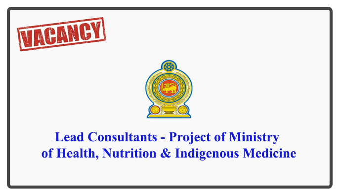 Lead Consultants - Project of Ministry of Health, Nutrition & Indigenous Medicine