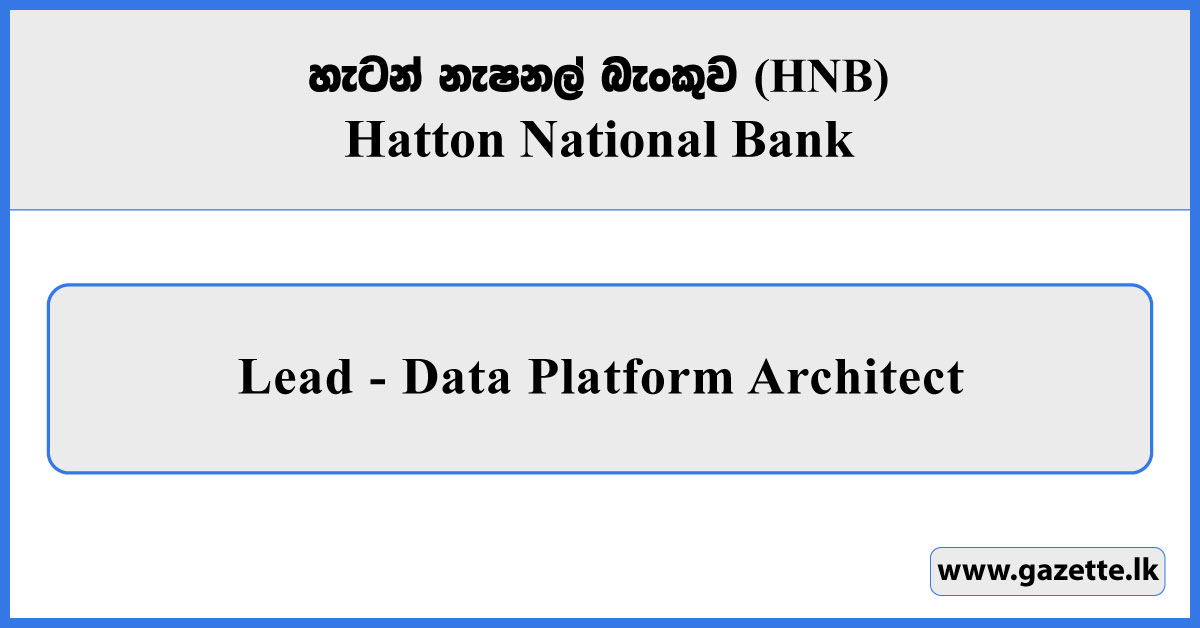Lead Data Platform Architect - HNB Vacancies 2025