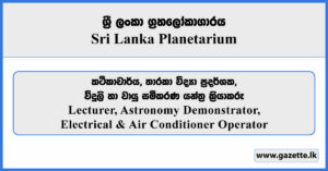 Lecturer, Astronomy Demonstrator, Electrical & Air Conditioner Operator - Sri Lanka Planetarium Vacancies 2025