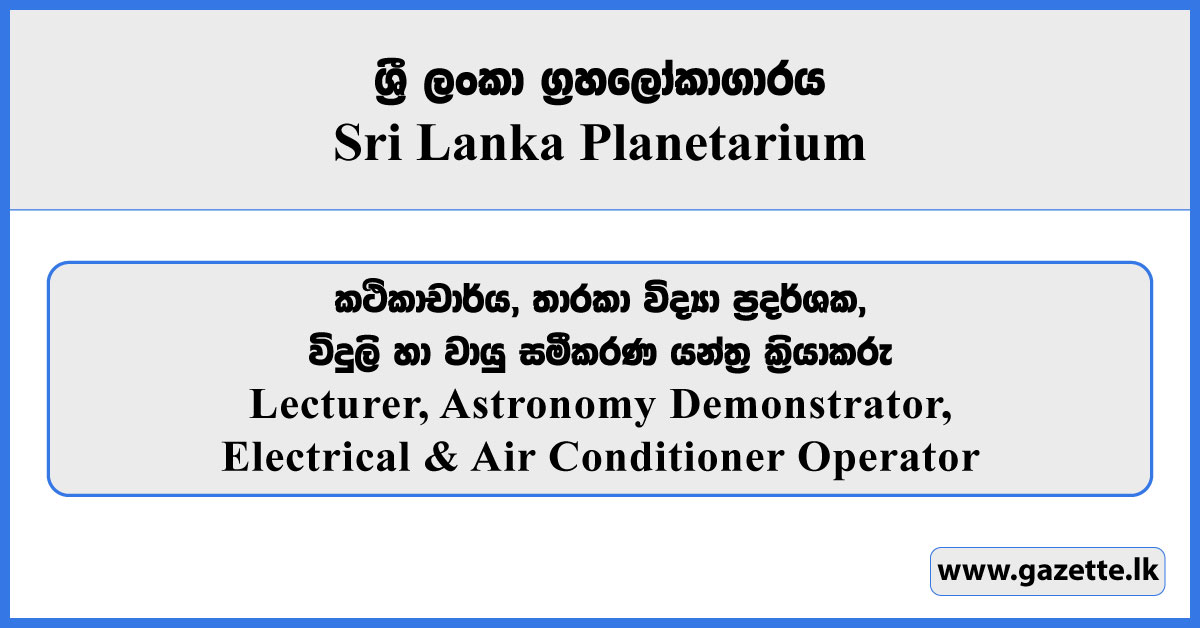Lecturer, Astronomy Demonstrator, Electrical & Air Conditioner Operator - Sri Lanka Planetarium Vacancies 2025