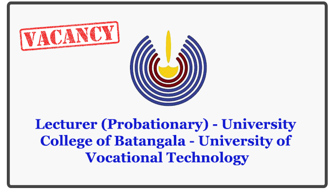 Lecturer (Probationary) - University College of Batangala - University of Vocational Technology