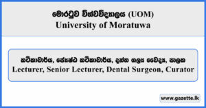 Lecturer, Senior Lecturer, Dental Surgeon, Curator - University of Moratuwa Vacancies 2026
