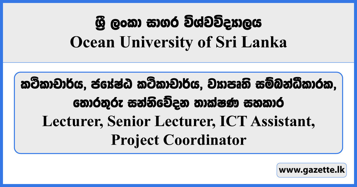 Lecturer, Senior Lecturer, ICT Assistant, Project Coordinator - Ocean University of Sri Lanka Vacancies 2024