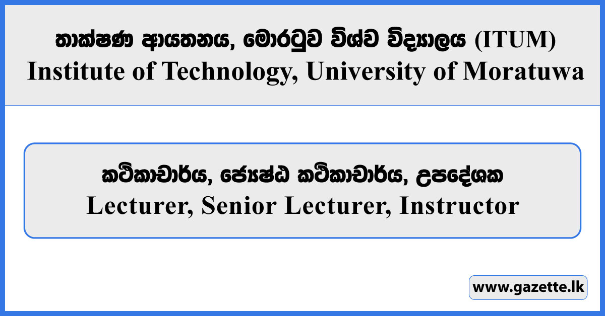Lecturer, Senior Lecturer, Instructor - Institute of Technology, University of Moratuwa Vacancies 2026