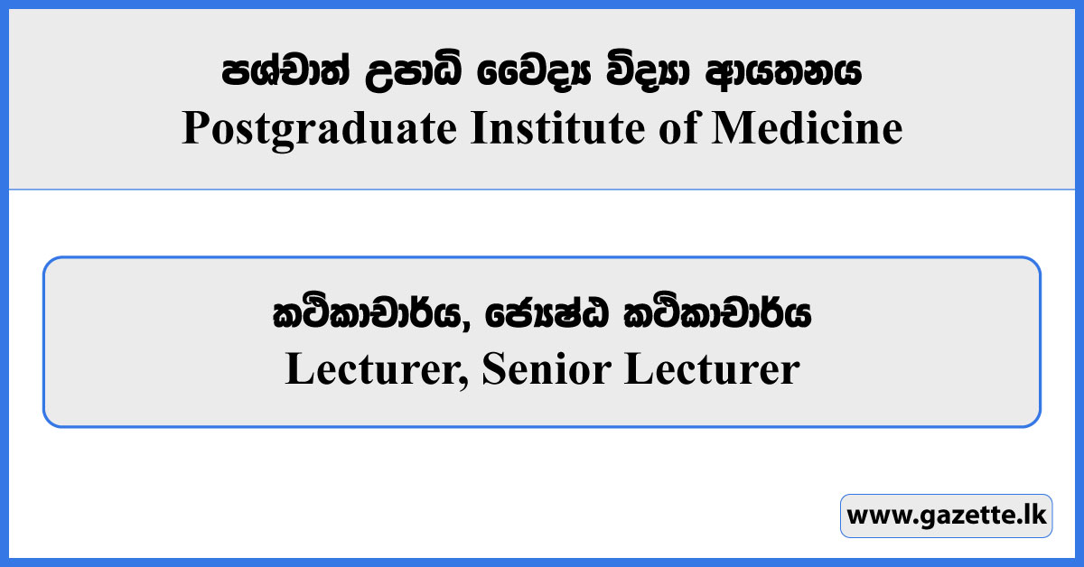Lecturer, Senior Lecturer in Clinical Sciences and Laboratory Sciences - Postgraduate Institute of Medicine Vacancies 2025