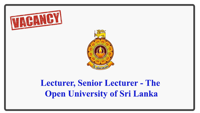 Lecturer, Senior Lecturer - The Open University of Sri Lanka