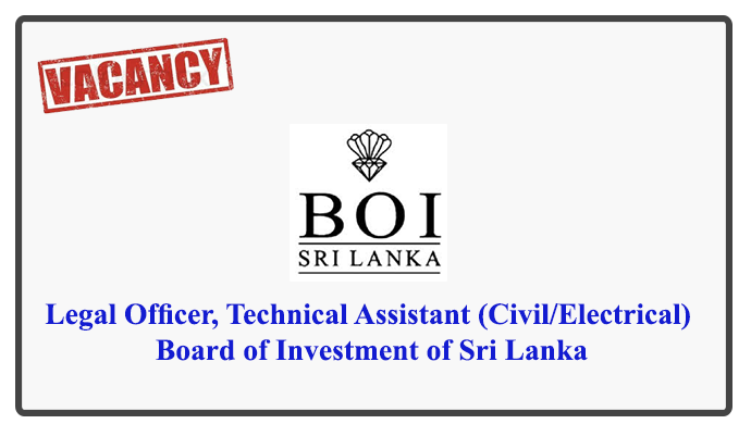 Legal Officer, Technical Assistant (Civil/Electrical) - Board of Investment of Sri Lanka