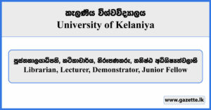 Librarian, Lecturer, Demonstrator, Junior Fellow - University of Kelaniya Vacancies 2023
