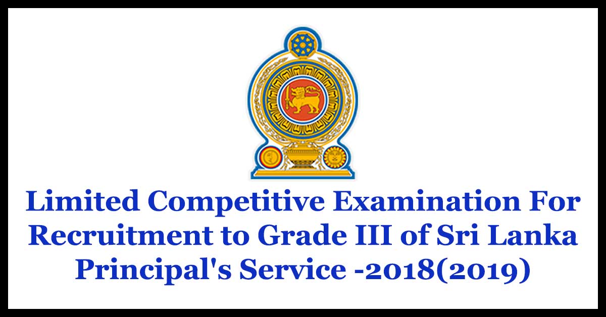 Limited Competitive Examination For Recruitment to Grade III of Sri Lanka Principal's Service -2018(2019)
