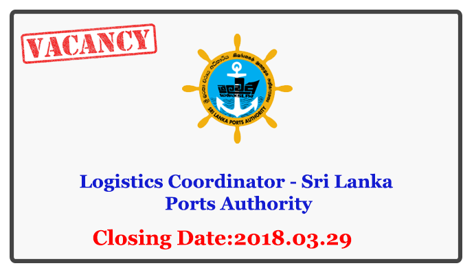 Logistics Coordinator - Sri Lanka Ports Authority Closing Date: 2018-03-29Logistics Coordinator - Sri Lanka Ports Authority Closing Date: 2018-03-29