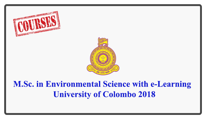 M.Sc. in Environmental Science with e-Learning - University of Colombo 2018