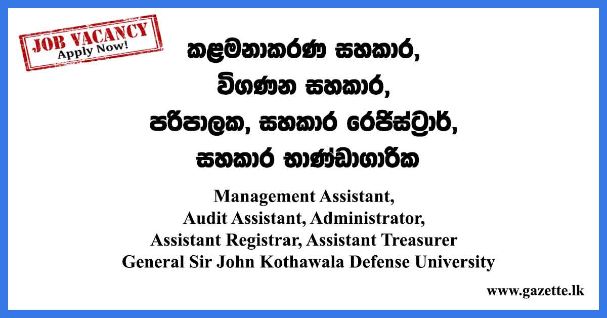 Management-Assistant,-Audit-Assistant,-Administrator,-Assistant-Registrar,-Assistant-Treasurer---General-Sir-John-Kothawala-Defense-University