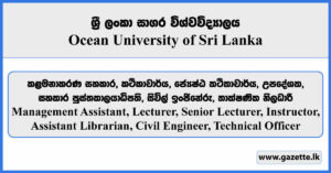 Management Assistant, Lecturer, Senior Lecturer, Assistant Librarian, Instructor, Civil Engineer, Technical Officer - Ocean University of Sri Lanka Vacancies 2025
