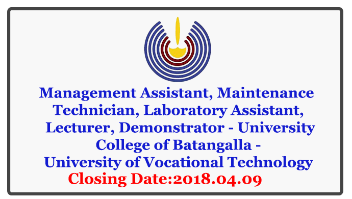 Management Assistant, Maintenance Technician, Laboratory Assistant, Lecturer, Demonstrator - University College of Batangalla - University of Vocational Technology