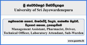 Management Assistant, Pharmacist, Driver, Technical Officer, Laboratory Attendant, Sub-Warden - University of Sri Jayewardenepura Vacancies 2025