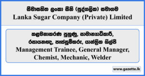 Management Trainee, General Manager, Chemist, Mechanic, Welder - Lanka Sugar Company (Pvt) Limited Vacancies 2024