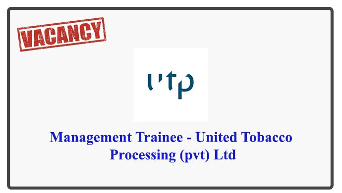 Management Trainee - United Tobacco Processing (pvt) Ltd