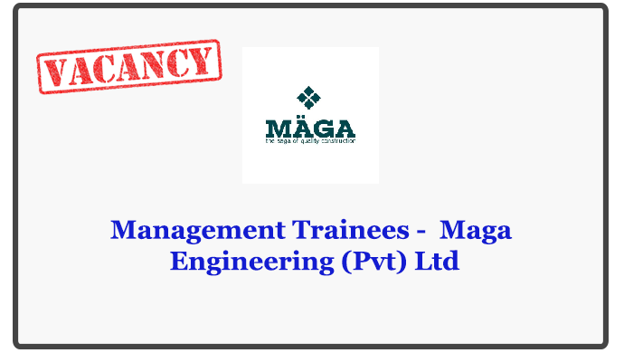 Management Trainees - Maga Engineering (Pvt) Ltd