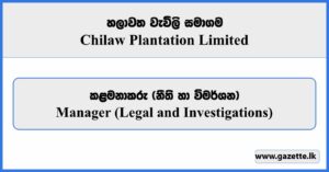 Manager (Legal and Investigations) - Chilaw Plantation Limited Vacancies 2026