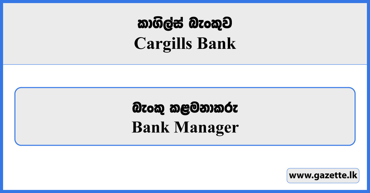 Manager - Cargills Bank Vacancies 2024