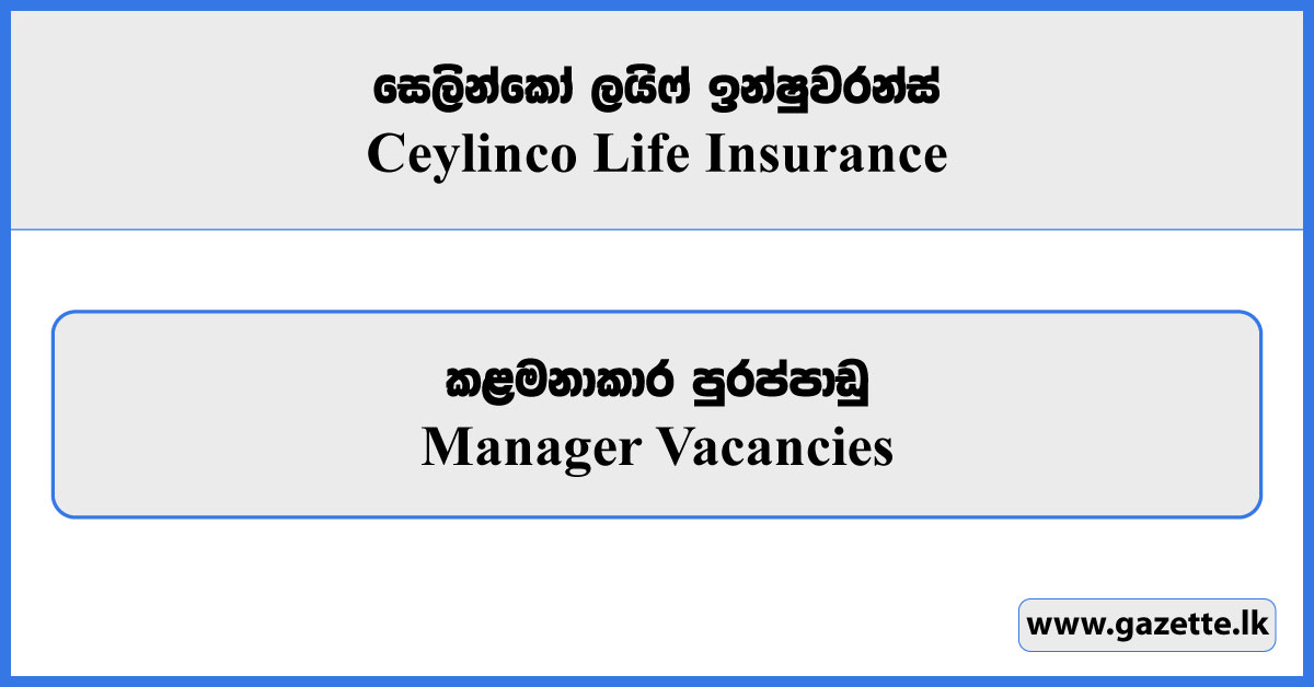 Manager - Ceylinco Life Insurance Vacancies 2025