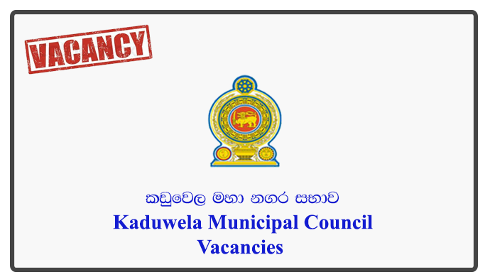 Market Supervisor, Pre School Teacher, Driver, Heavy Machinery Operator, Ayurveda Dispenser, Mason, Carpenter, Crematorium Operator, Health Labourer - Kaduwela Municipal Council Vacancies