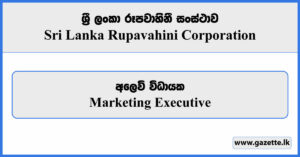 Marketing Executive - Sri Lanka Rupavahini Corporation Vacancies 2024