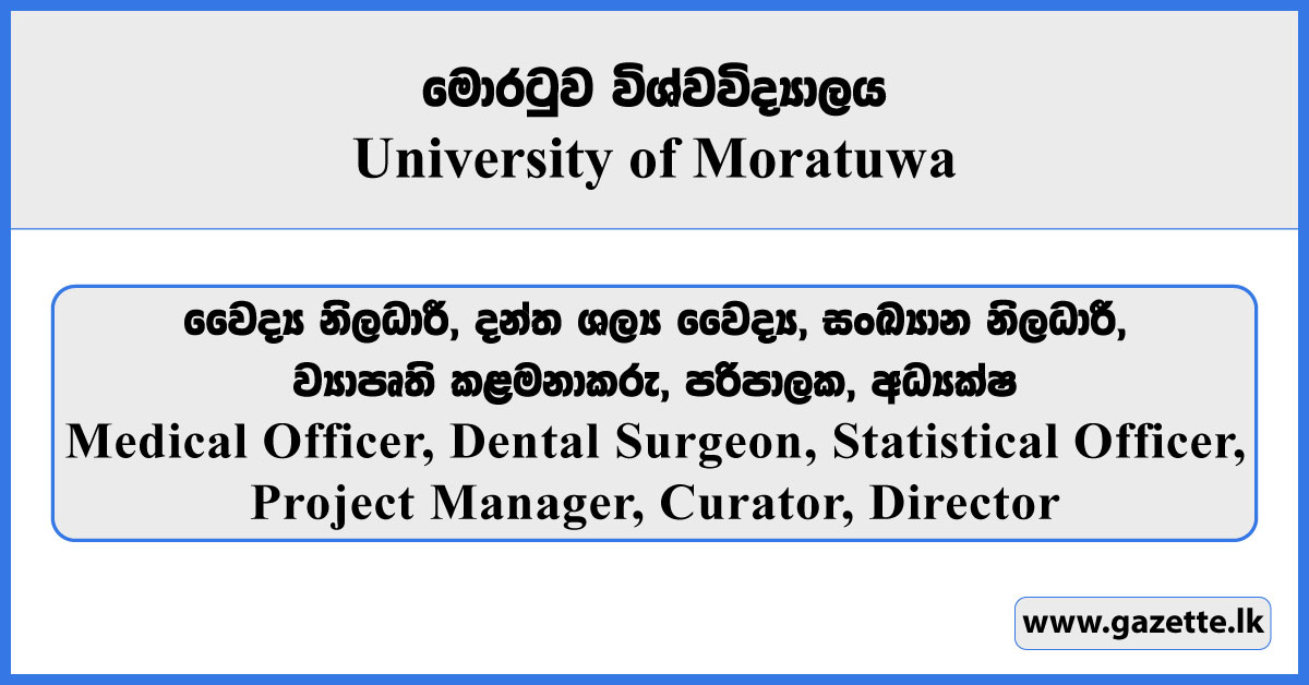 Medical Officer, Dental Surgeon, Statistical Officer, Project Manager, Curator, Director - University of Moratuwa Vacancies 2025