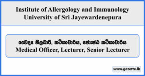 Medical Officer, Lecturer, Senior Lecturer - Institute of Allergology and Immunology Vacancies 2026