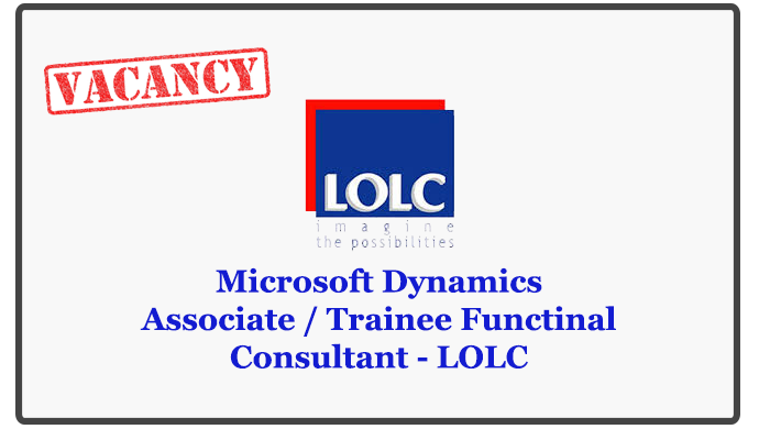 Microsoft Dynamics Associate / Trainee Functinal Consultant - LOLC