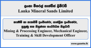 Mining & Processing Engineer, Mechanical Engineer, Development Officer - Lanka Mineral Sands Limited Vacancies 2024
