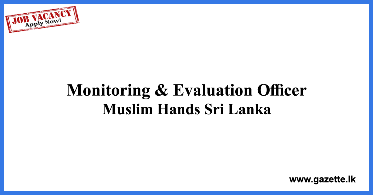 Monitoring-&-Evaluation-Officer-Muslim-Hands-www.gazette.lk