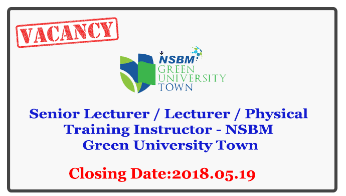 Senior Lecturer / Lecturer / Physical Training Instructor - NSBM Green University Town Closing Date : 2018.05.19