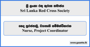 Nurse, Project Coordinator - Sri Lanka Red Cross Society Vacancies 2025