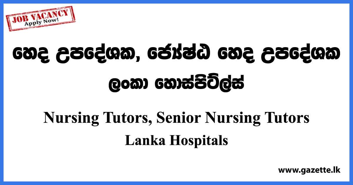 Nursing Tutors, Senior Nursing Tutors - Lanka Hospitals