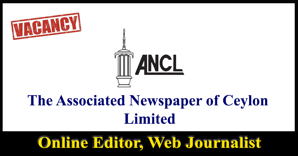 Online Editor, Web Journalist - The Associated Newspaper of Ceylon Limited