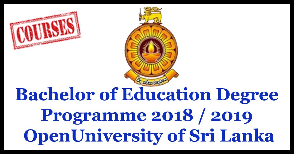 Bachelor of Education (Special Needs ) Degree Programme 2018 / 2019 – Open University of Sri Lanka