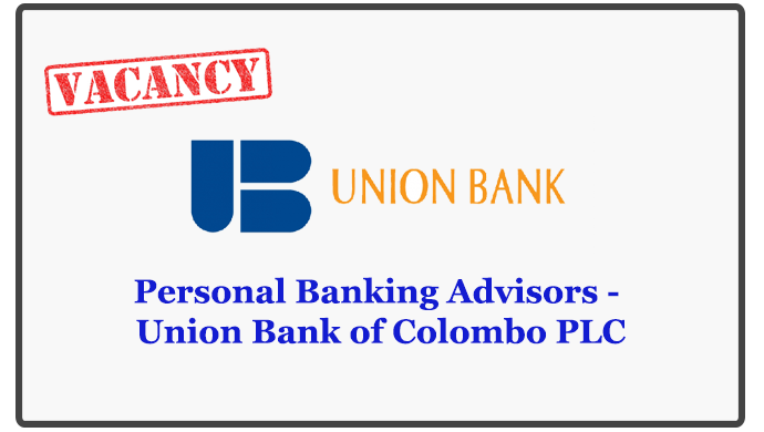 Personal Banking Advisors - Union Bank of Colombo PLC