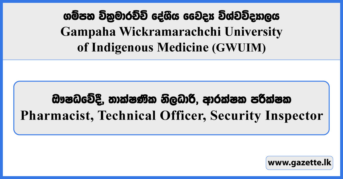 Pharmacist, Technical Officer, Security Inspector - Gampaha Wickramarachchi Universityof Indigenous Medicine Vacancies 2026
