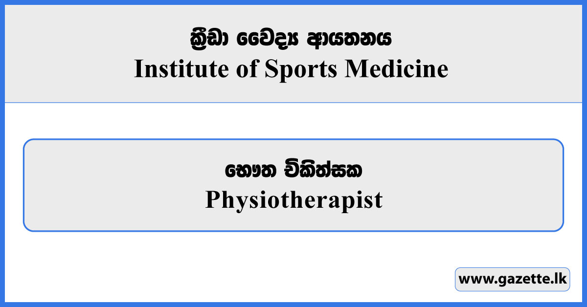 Physiotherapist - Institute of Sports Medicine Vacancies 2025
